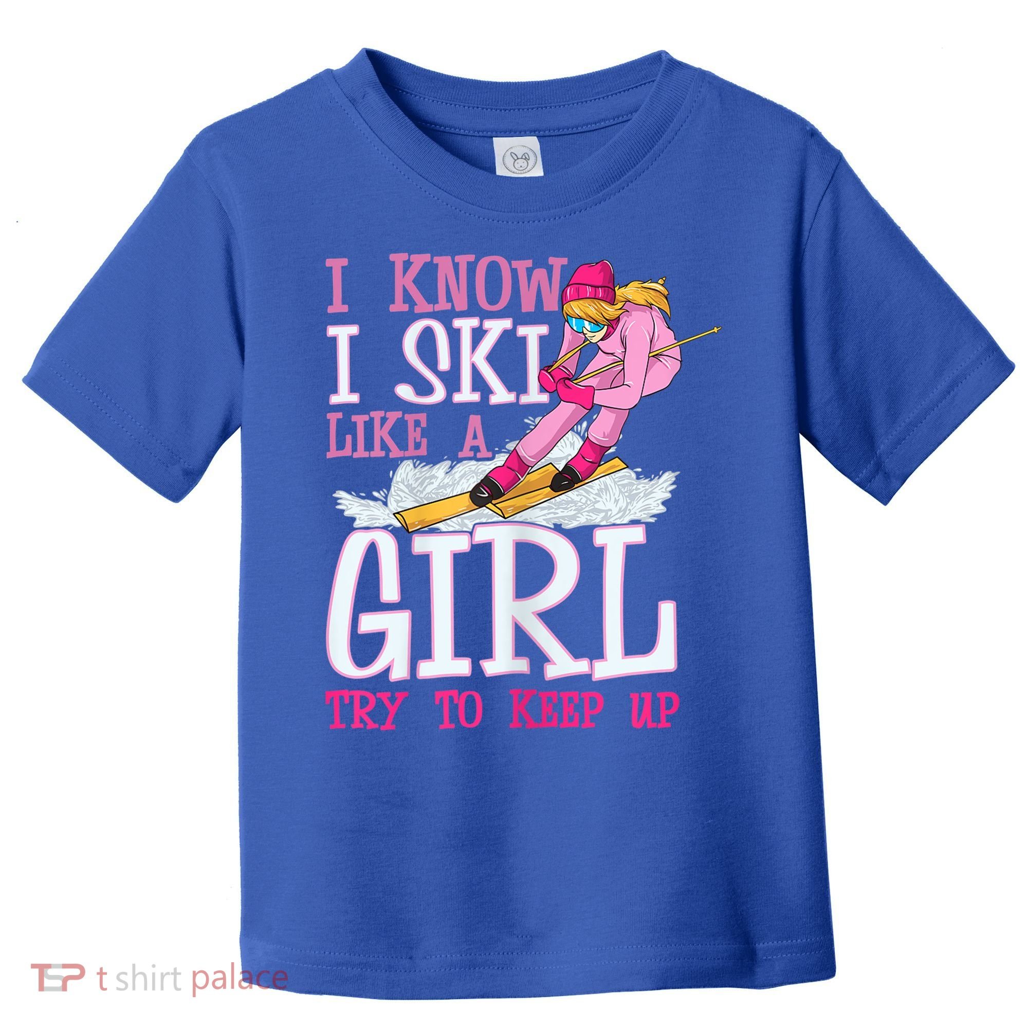Cuet Gift I Ski Like A Girl Try To Keep Up Skier Funny Skiing Gift Toddler T-Shirt