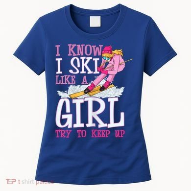 Cuet Gift I Ski Like A Girl Try To Keep Up Skier Funny Skiing Gift Women's T-Shirt