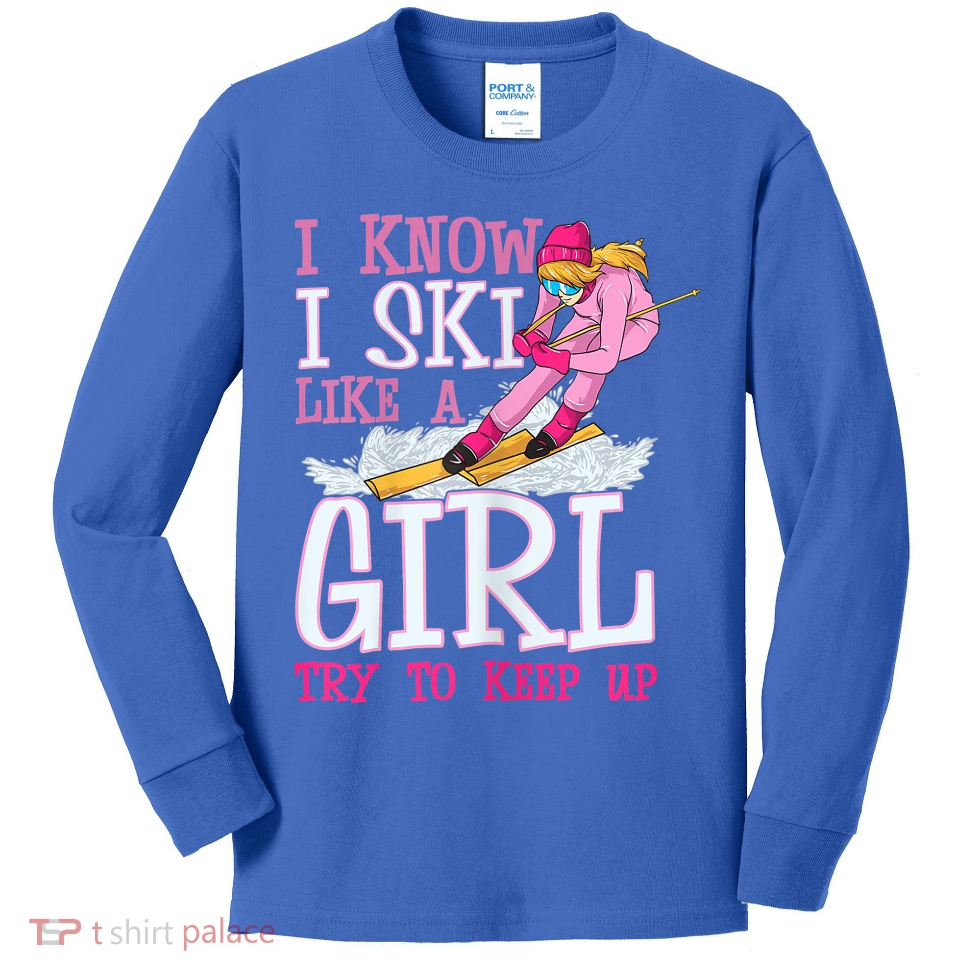 Cuet Gift I Ski Like A Girl Try To Keep Up Skier Funny Skiing Gift Kids Long Sleeve Shirt