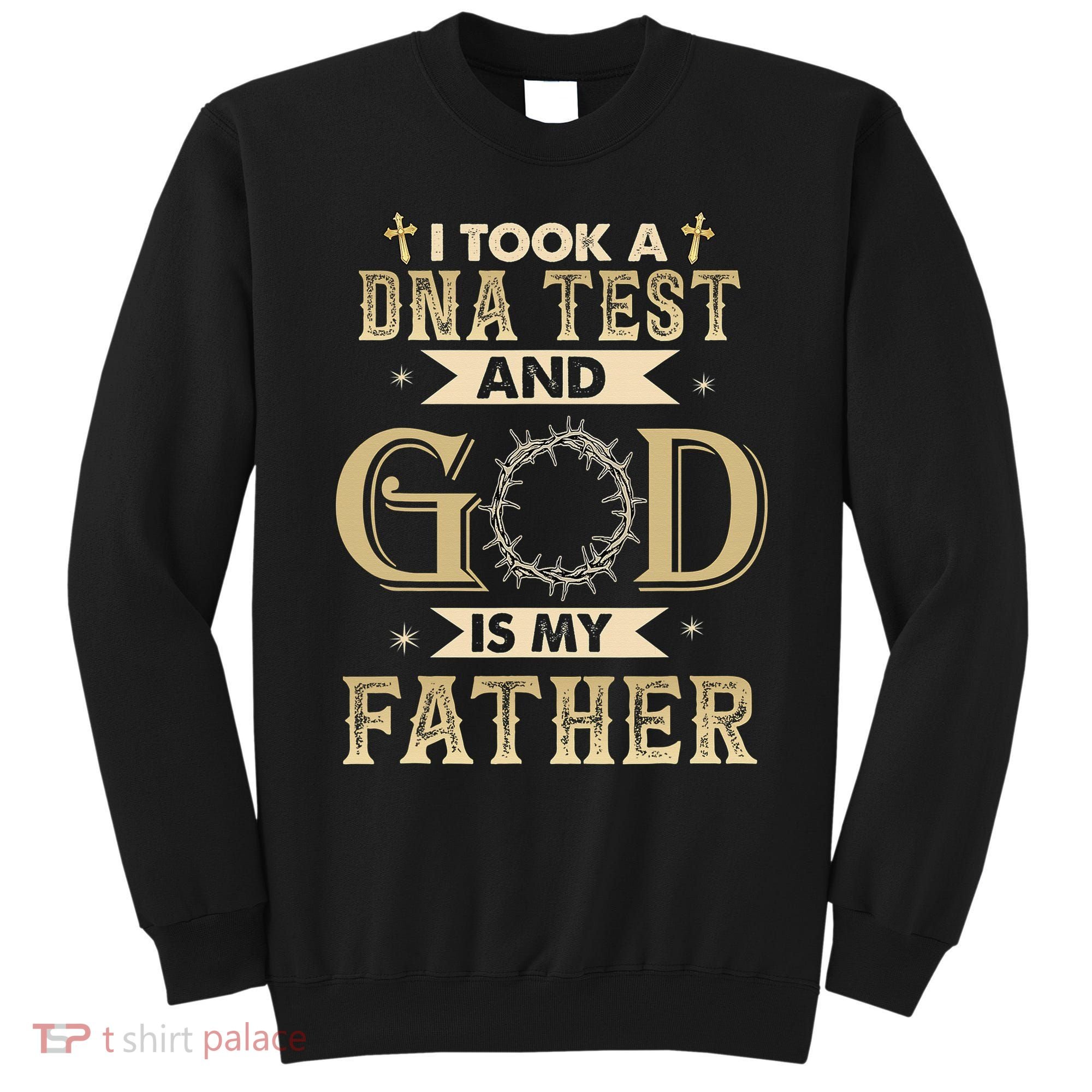 Christian Gift I Took A DNA Test and God Is My Father Sweatshirt