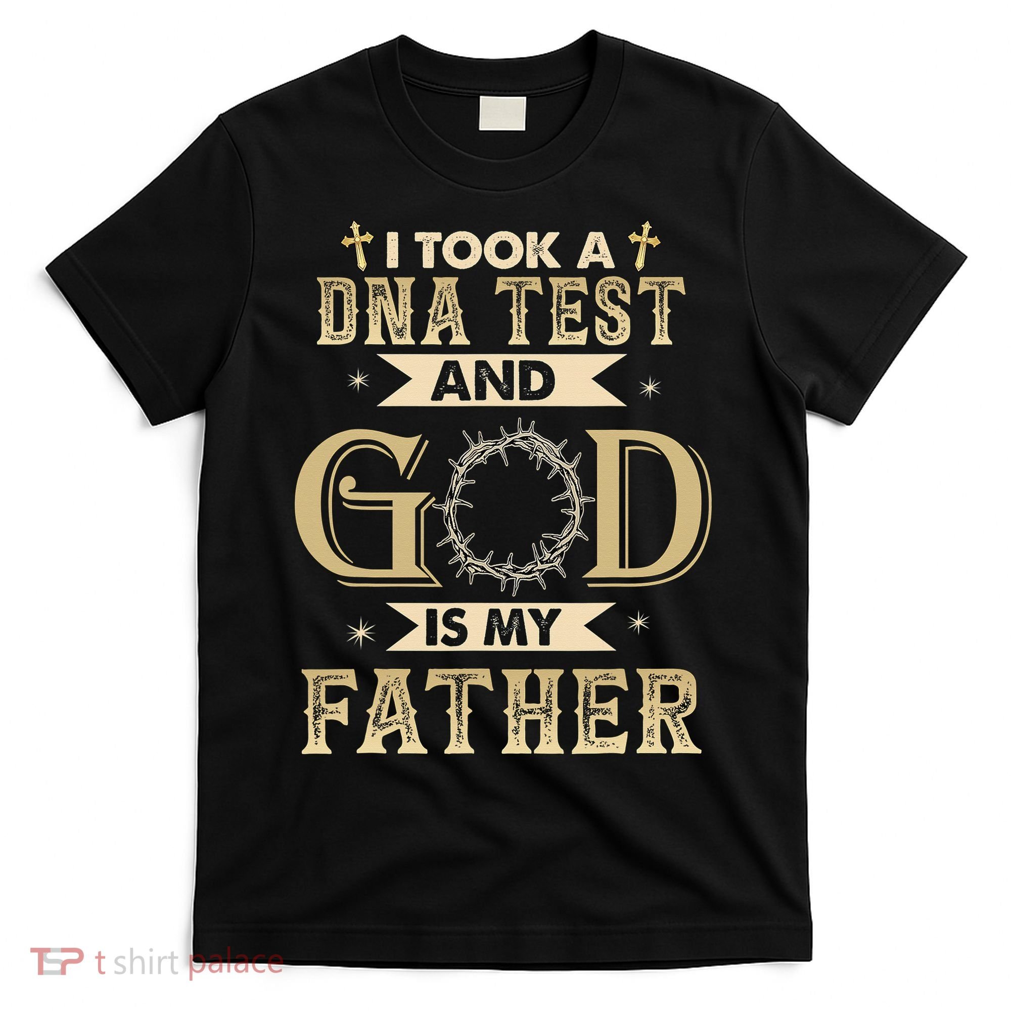 Christian Gift I Took A DNA Test and God Is My Father T-Shirt