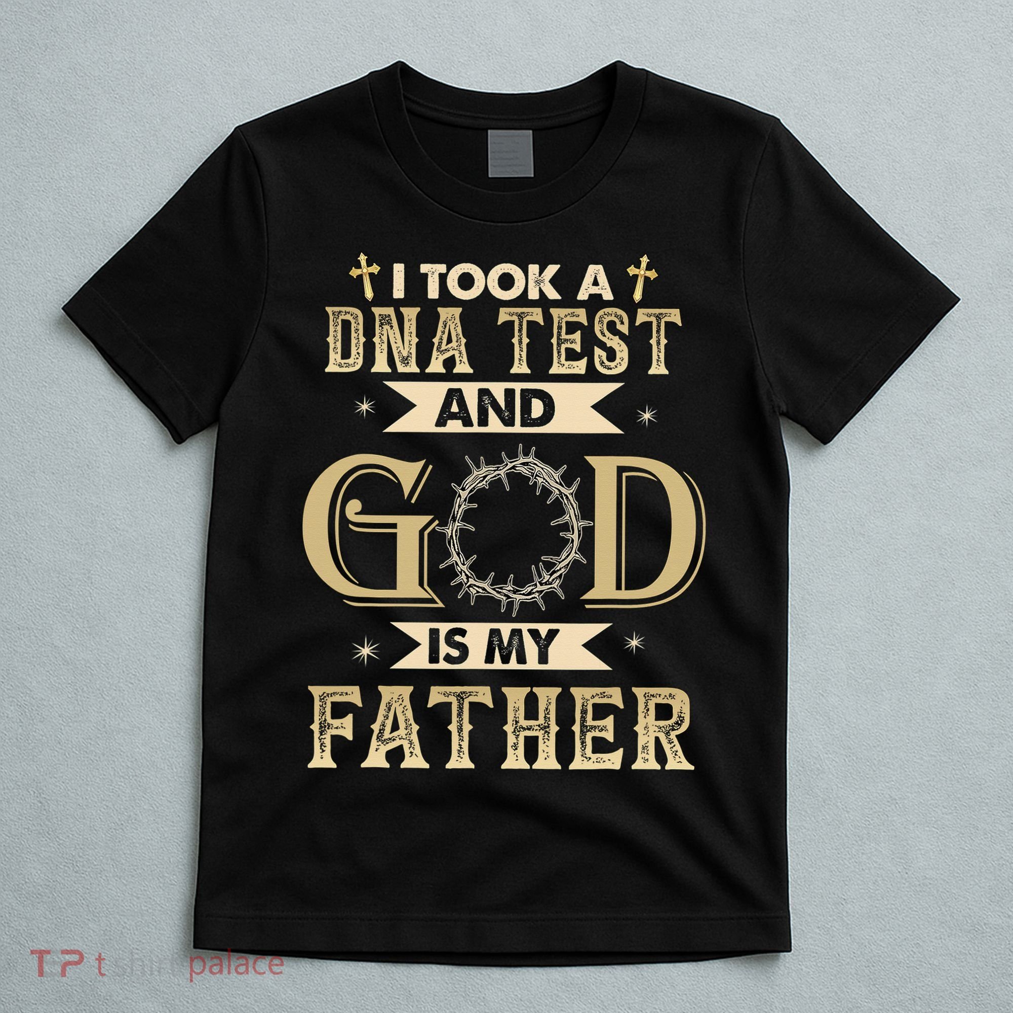 Christian Gift I Took A DNA Test and God Is My Father T-Shirt