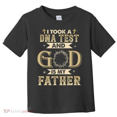 Christian Gift I Took A DNA Test and God Is My Father Toddler T-Shirt