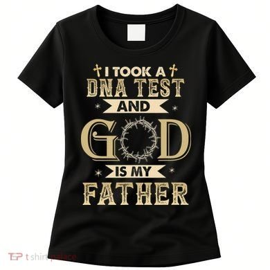 Christian Gift I Took A DNA Test and God Is My Father Women's T-Shirt