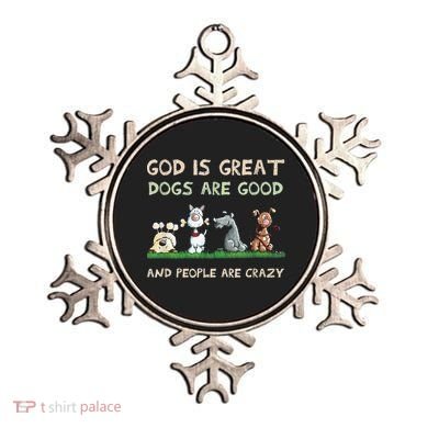 Cute God Is Great Dogs Are Good And People Are Crazy Ornament
