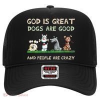 Cute God Is Great Dogs Are Good And People Are Crazy Hat thumb 0