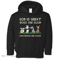 Cute God Is Great Dogs Are Good And People Are Crazy Toddler Hoodie thumb 0