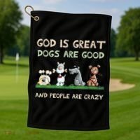 Cute God Is Great Dogs Are Good And People Are Crazy Golf Towel thumb 1