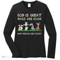 Cute God Is Great Dogs Are Good And People Are Crazy Women's Long Sleeve Shirt thumb 0