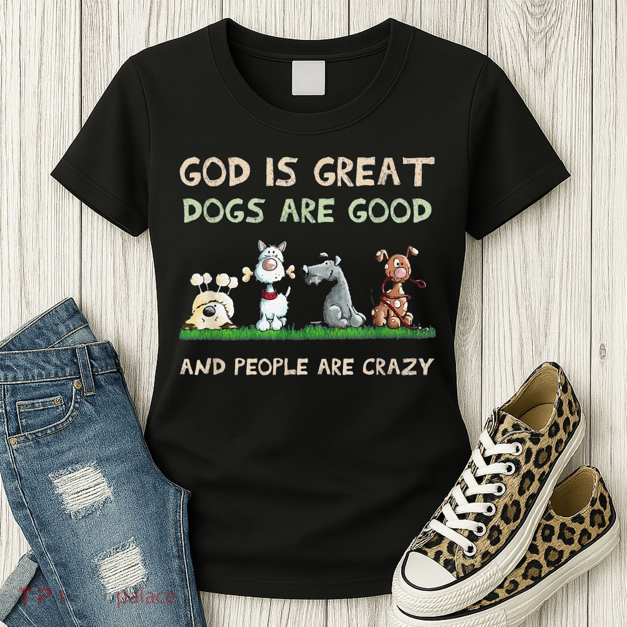 Cute God Is Great Dogs Are Good And People Are Crazy Women's T-Shirt