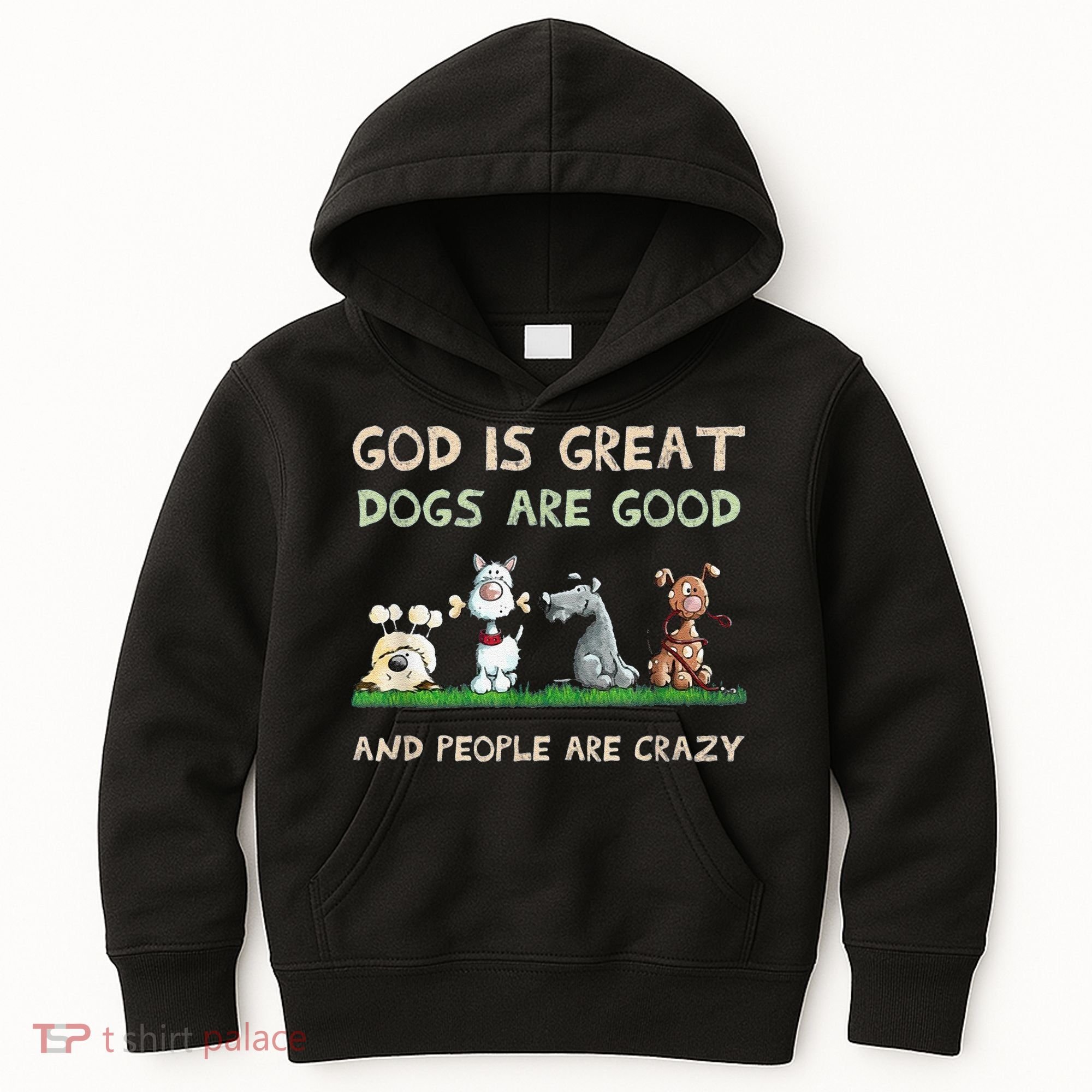 Cute God Is Great Dogs Are Good And People Are Crazy Kids Hoodie
