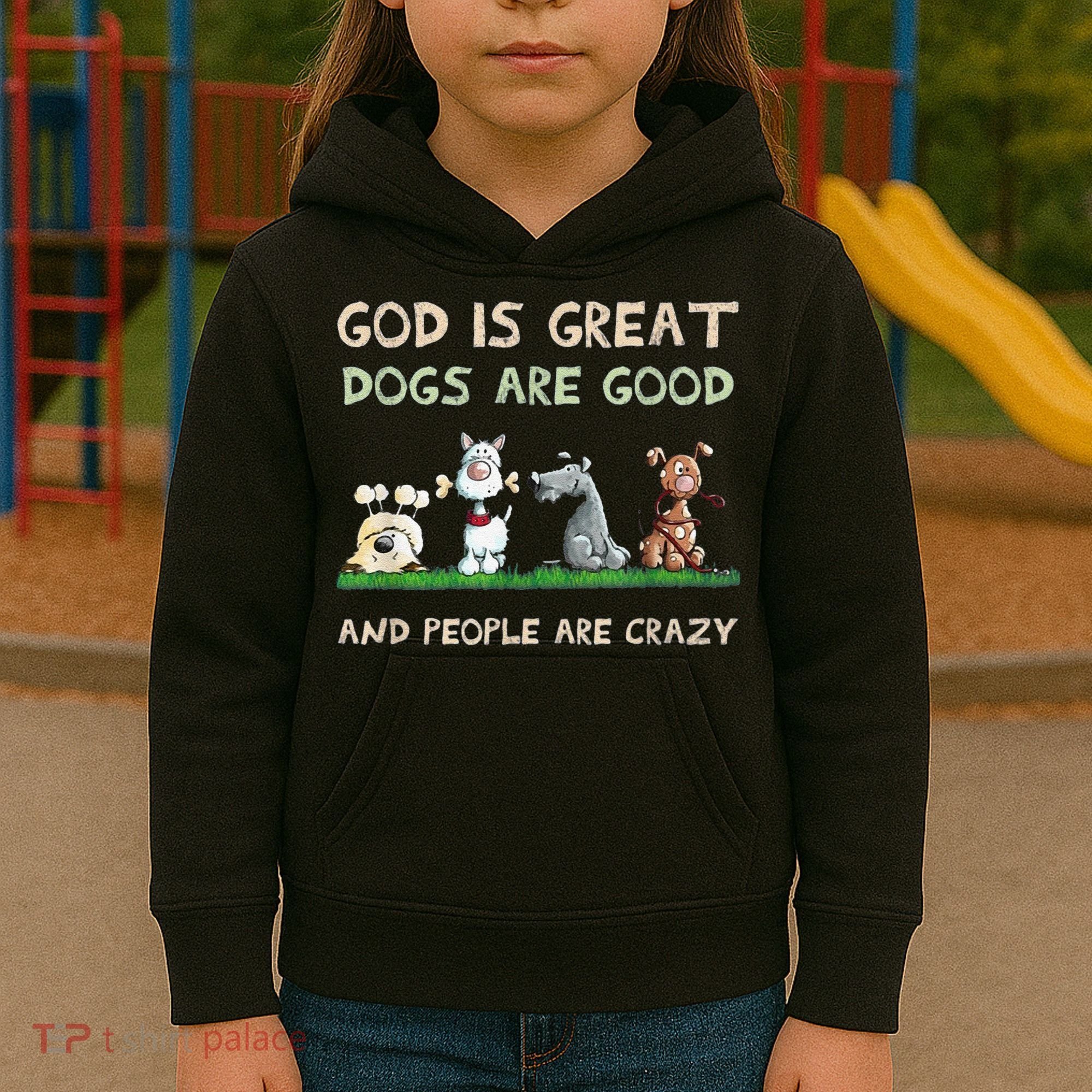 Cute God Is Great Dogs Are Good And People Are Crazy Kids Hoodie