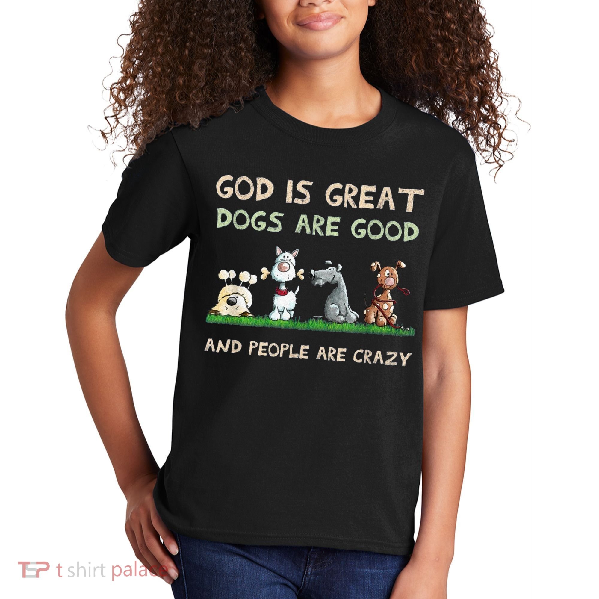 Cute God Is Great Dogs Are Good And People Are Crazy Kids T-Shirt