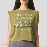 Cute God Is Great Dogs Are Good And People Are Crazy Garment-Dyed Women's Muscle Tee thumb 2
