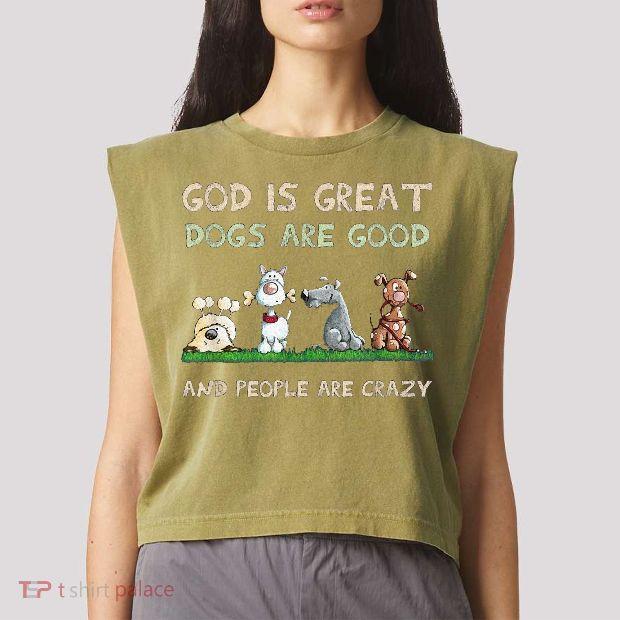 Cute God Is Great Dogs Are Good And People Are Crazy Garment-Dyed Women's Muscle Tee