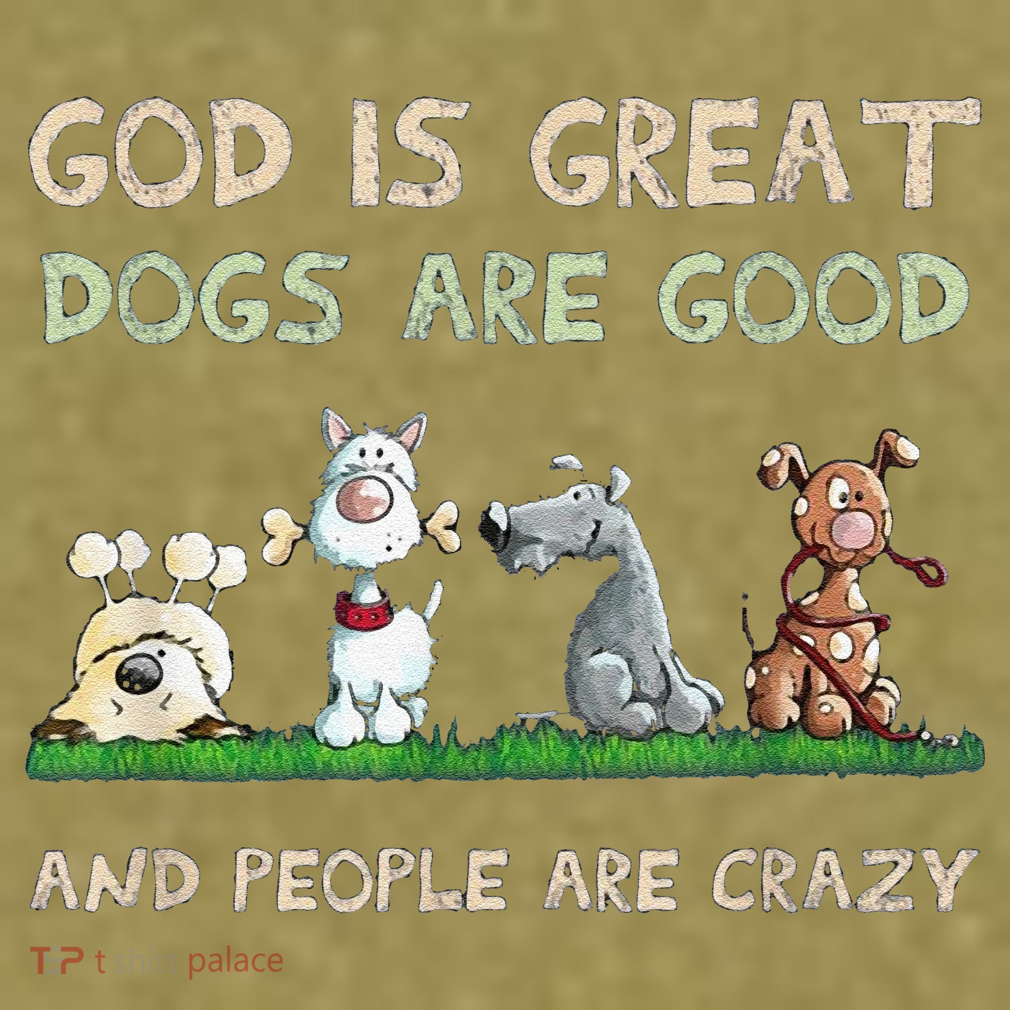 Cute God Is Great Dogs Are Good And People Are Crazy Garment-Dyed Women's Muscle Tee