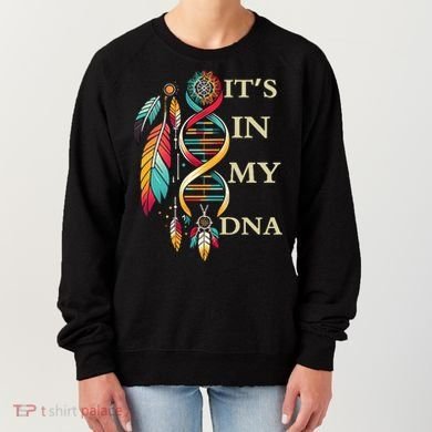  Cute Gift It's In My Dna Indigenous Native American Indian Day Women's Sweatshirt