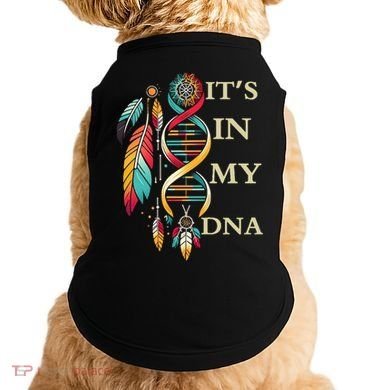  Cute Gift It's In My Dna Indigenous Native American Indian Day Doggie Tank