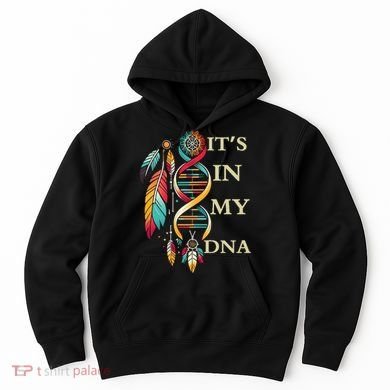  Cute Gift It's In My Dna Indigenous Native American Indian Day Hoodie