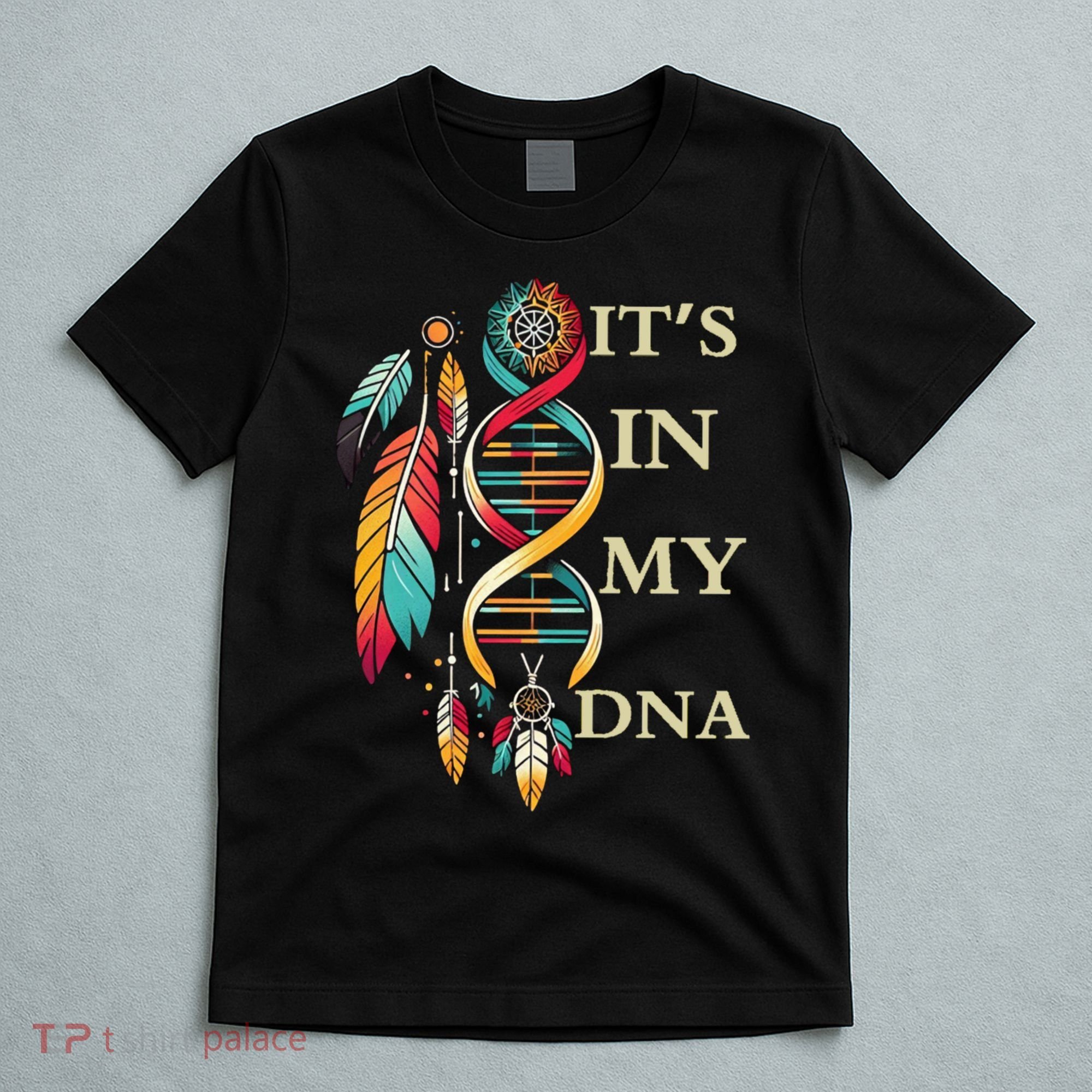  Cute Gift It's In My Dna Indigenous Native American Indian Day T-Shirt