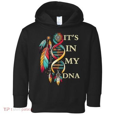  Cute Gift It's In My Dna Indigenous Native American Indian Day Toddler Hoodie