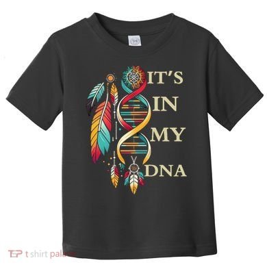  Cute Gift It's In My Dna Indigenous Native American Indian Day Toddler T-Shirt