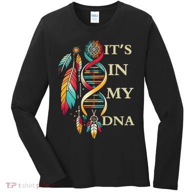  Cute Gift It's In My Dna Indigenous Native American Indian Day Women's Long Sleeve Shirt