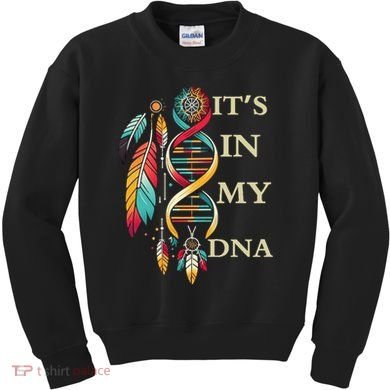  Cute Gift It's In My Dna Indigenous Native American Indian Day Kids Sweatshirt