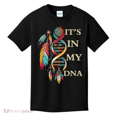  Cute Gift It's In My Dna Indigenous Native American Indian Day Kids T-Shirt