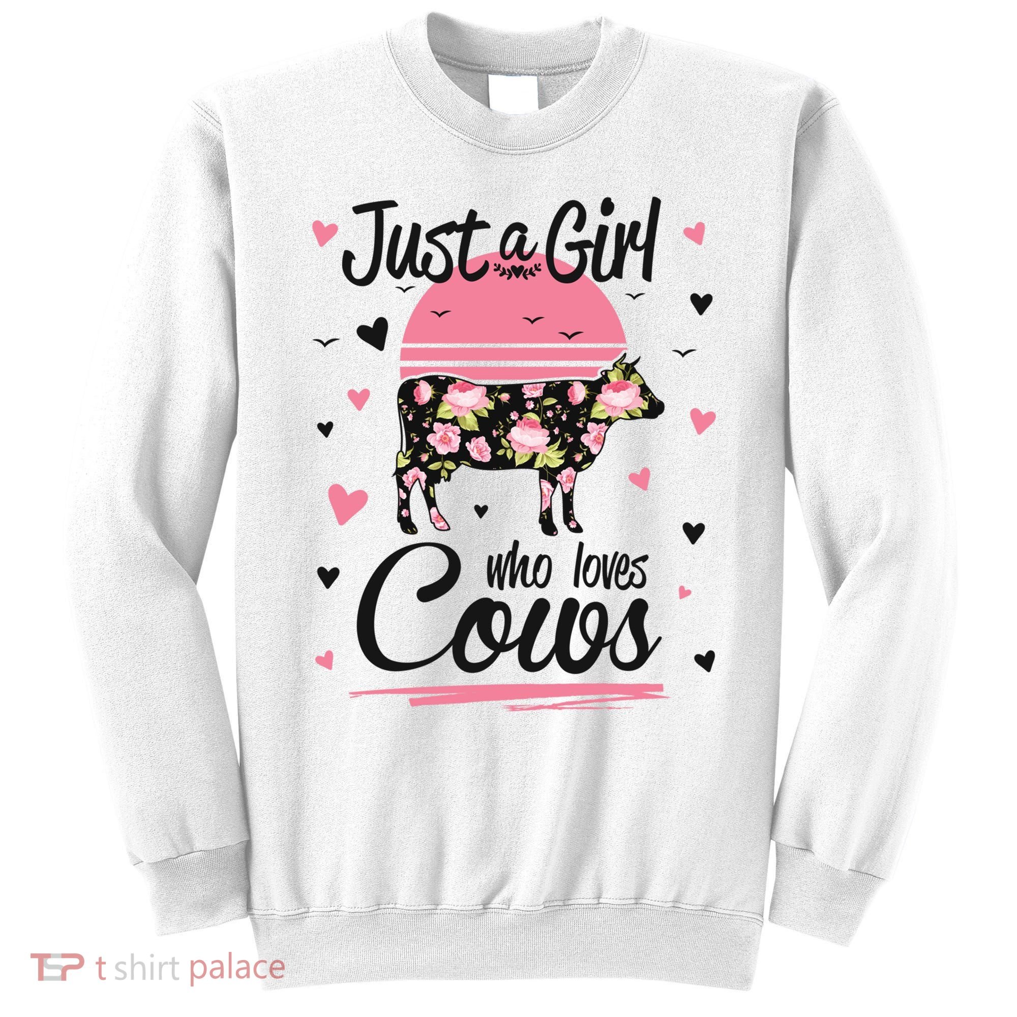 Cow Gift Just A Girl Who Loves Cows Cool Gift Sweatshirt