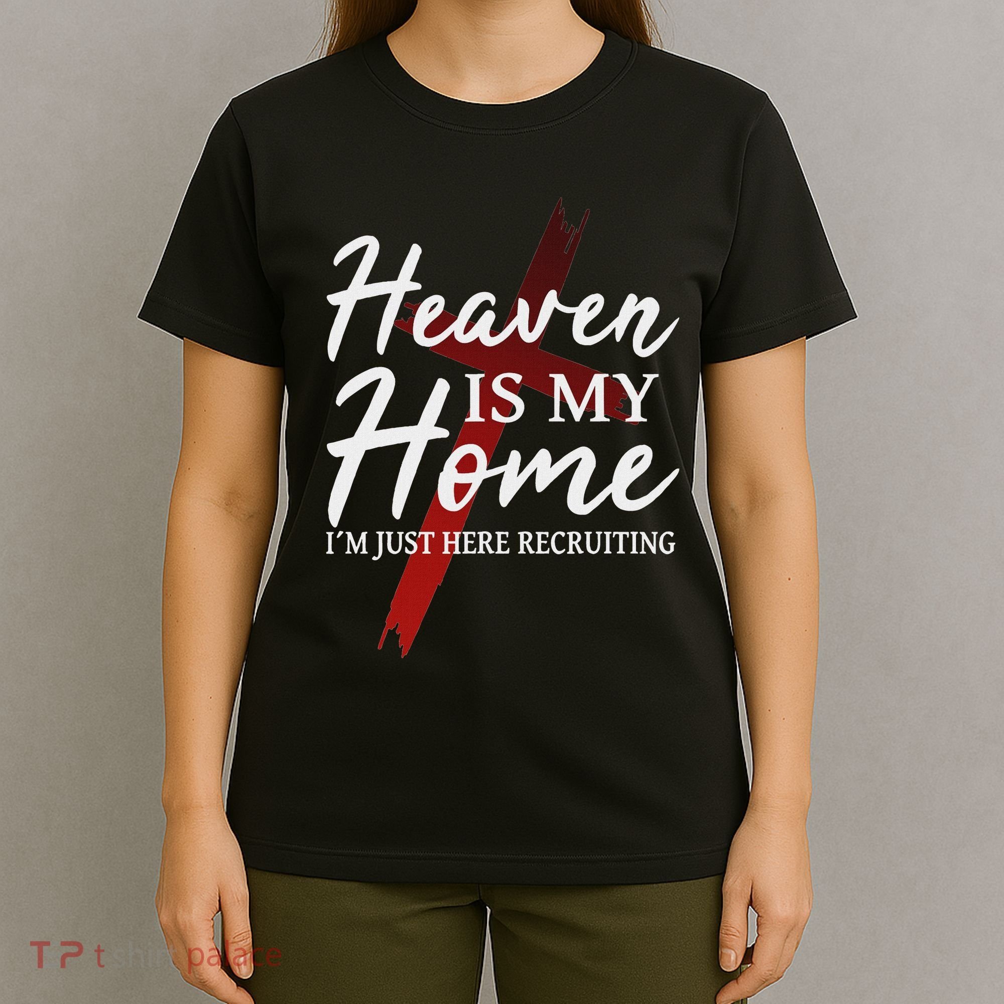 Christian God Jesus Faith Heaven Is My Home T-Shirt