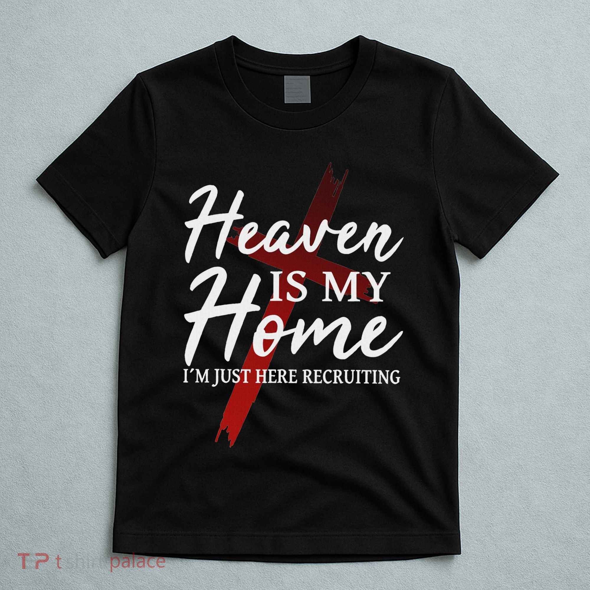 Christian God Jesus Faith Heaven Is My Home T-Shirt