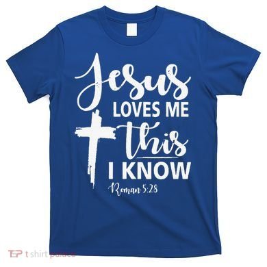 Christian Gift Jesus Love Me This I Know T-Shirt