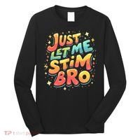 Cute Gift Just Let Me Stim Bro Groovy  Funny Autism Awareness  Long Sleeve Shirt thumb 0