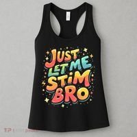 Cute Gift Just Let Me Stim Bro Groovy  Funny Autism Awareness  Women's Tank Top thumb 3