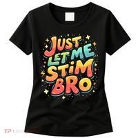 Cute Gift Just Let Me Stim Bro Groovy  Funny Autism Awareness  Women's T-Shirt thumb 0