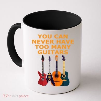 Cute Guitar Lover Gift You Can Never Have Too Many Guitars Gift Coffee Mug