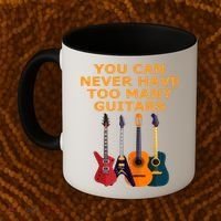 Cute Guitar Lover Gift You Can Never Have Too Many Guitars Gift Coffee Mug thumb 2