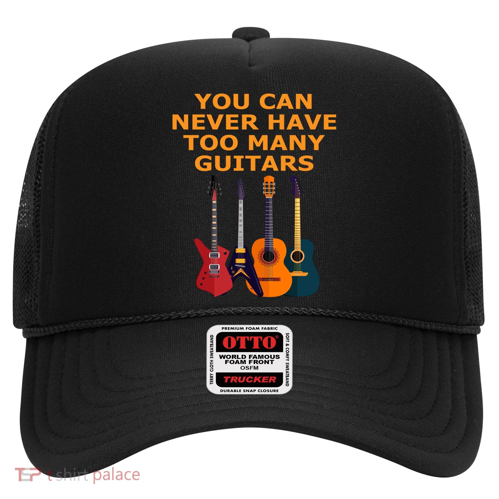Cute Guitar Lover Gift You Can Never Have Too Many Guitars Gift Hat
