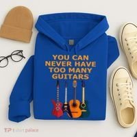 Cute Guitar Lover Gift You Can Never Have Too Many Guitars Gift Hoodie thumb 4