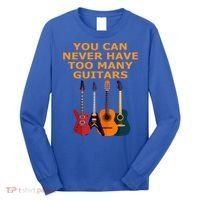 Cute Guitar Lover Gift You Can Never Have Too Many Guitars Gift Long Sleeve Shirt thumb 0
