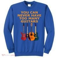 Cute Guitar Lover Gift You Can Never Have Too Many Guitars Gift Sweatshirt thumb 0