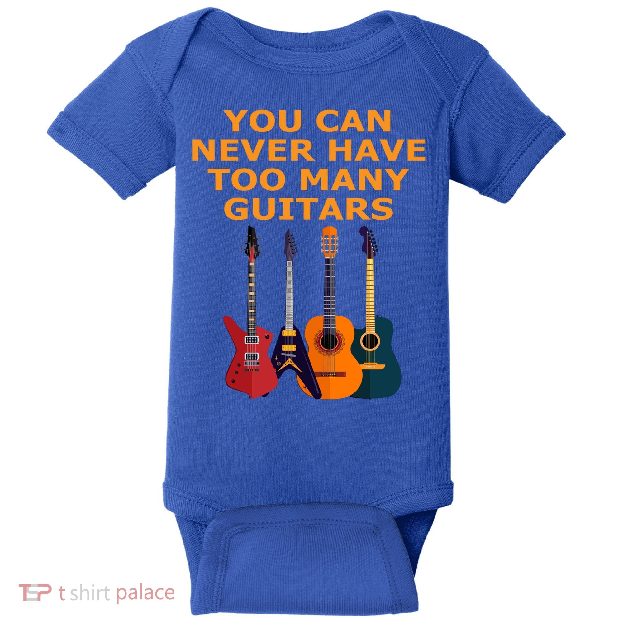 Cute Guitar Lover Gift You Can Never Have Too Many Guitars Gift Baby Bodysuit