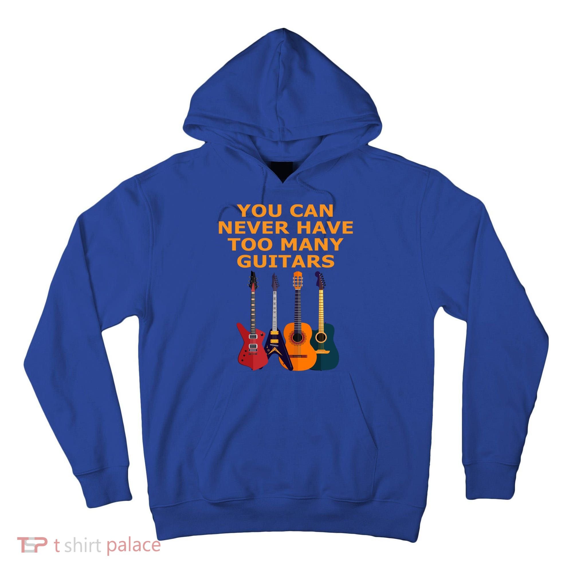 Cute Guitar Lover Gift You Can Never Have Too Many Guitars Gift Tall Hoodie