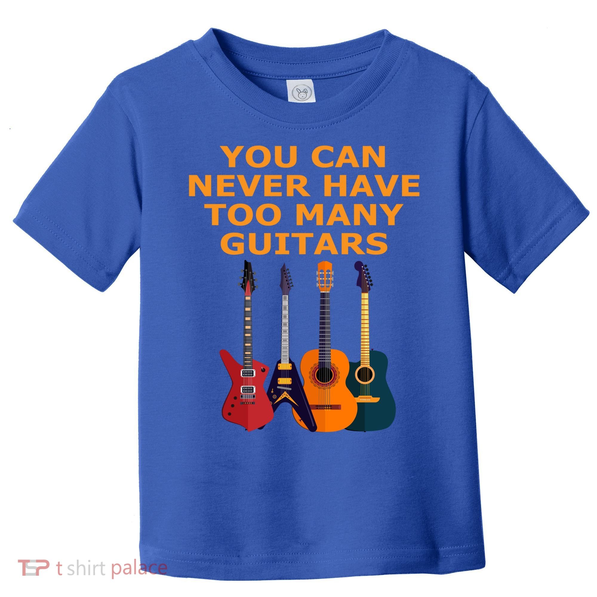 Cute Guitar Lover Gift You Can Never Have Too Many Guitars Gift Toddler T-Shirt