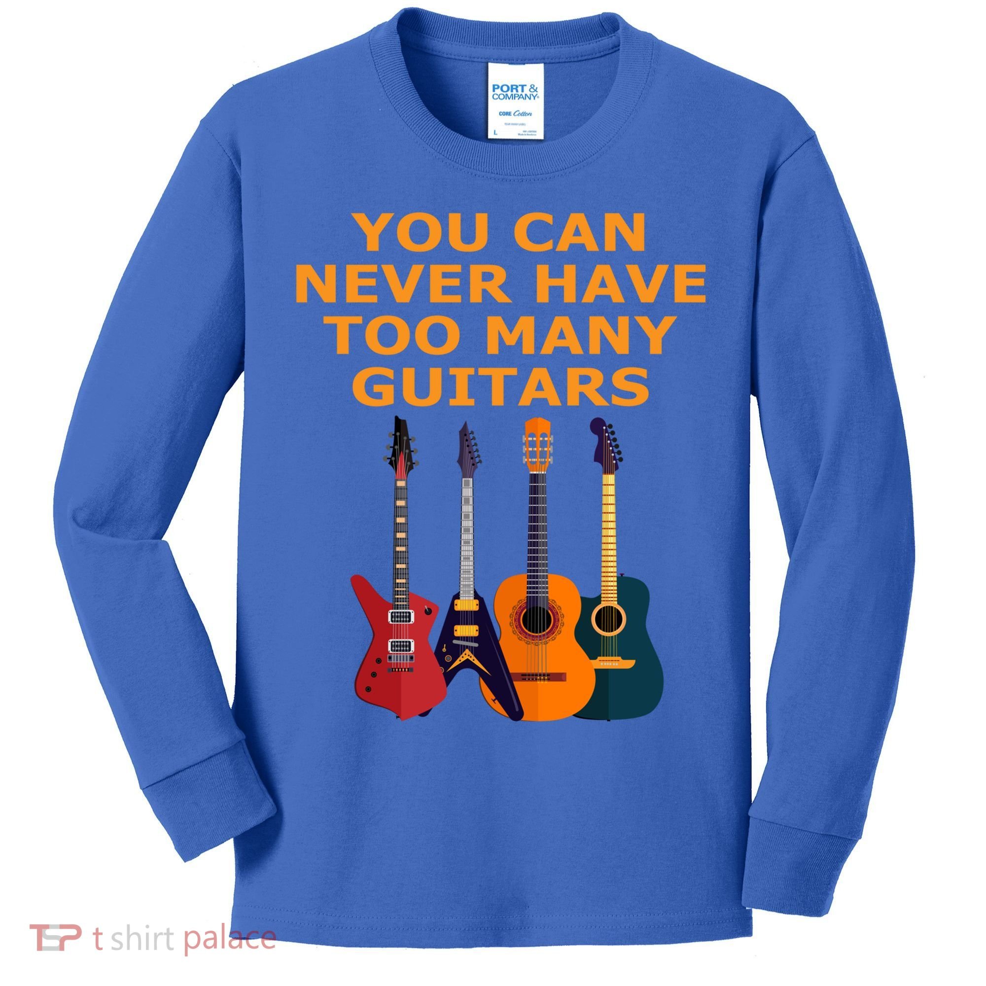 Cute Guitar Lover Gift You Can Never Have Too Many Guitars Gift Kids Long Sleeve Shirt