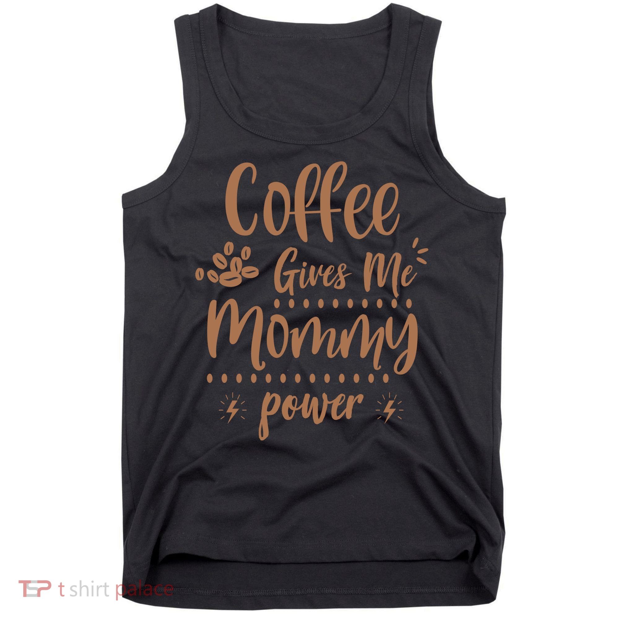 Coffee Gives Me Mommy Power Tank Top