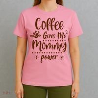 Coffee Gives Me Mommy Power T-Shirt thumb 4