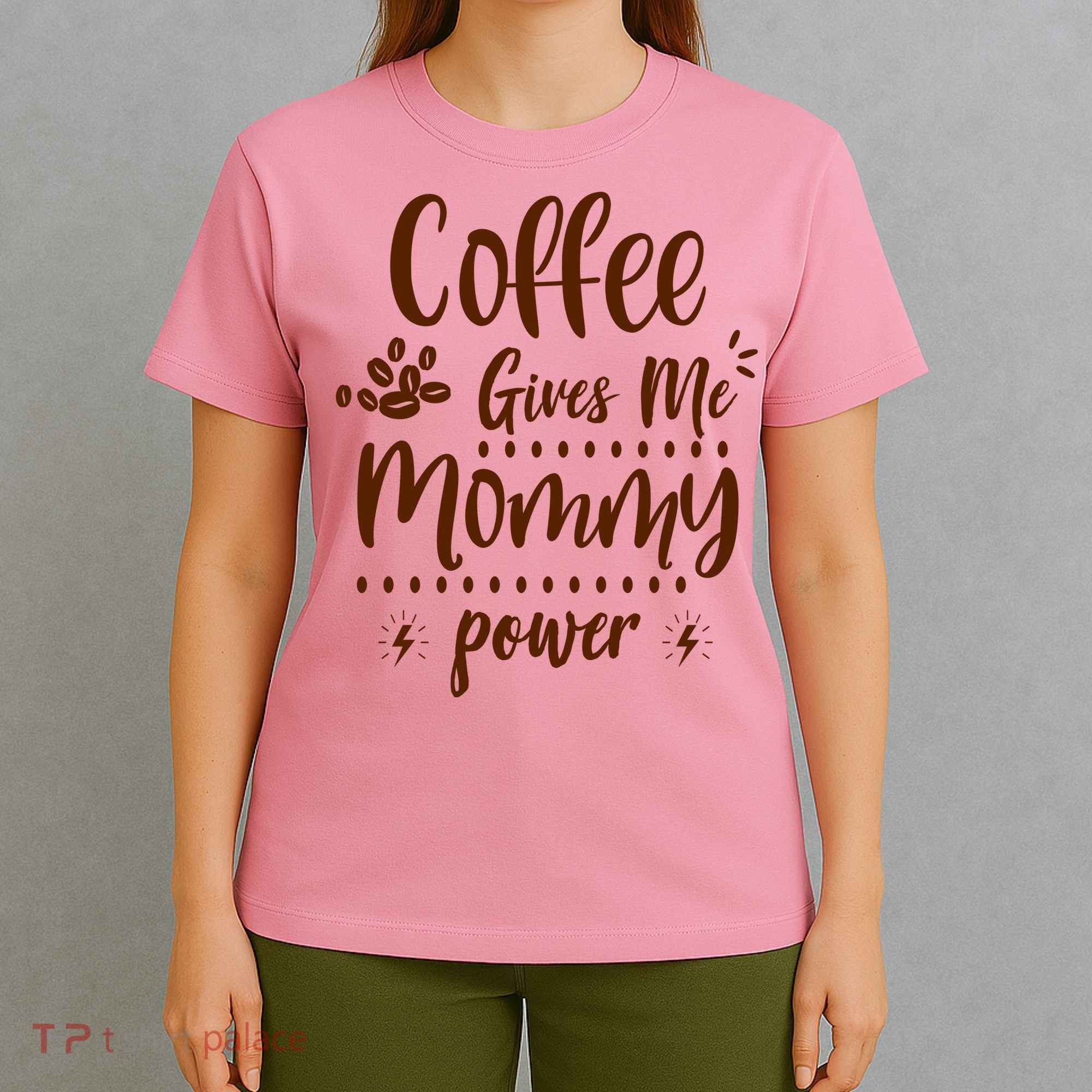 Coffee Gives Me Mommy Power T-Shirt