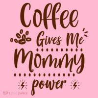 Coffee Gives Me Mommy Power T-Shirt thumb 7